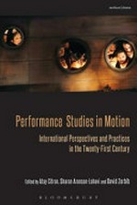 Performance studies in motion: international perspectives and practices in the twenty-first century
