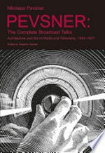 Pevsner: the complete broadcast talks: architecture and art on radio and television, 1945 - 1977