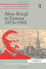 Alois Riegl in Vienna 1875 - 1905: an institutional biography