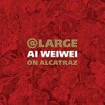 @large: Ai Weiwei on Alcatraz