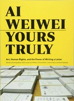 Ai Weiwei: Yours Truly: art, human rights, and the power of writing a letter