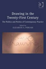 Drawing in the twenty-first century: the politics and poetics of contemporary practice