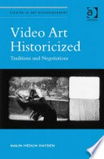 Video art historicized: traditions and negotiations