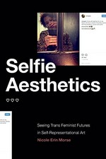Selfie aesthetics: seeing trans feminist futures in self-representational art