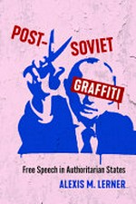 Post-Soviet graffiti: free speech in authoritarian states