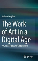 The work of art in a digital age: art, technology and globalisation