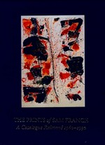 The prints of Sam Francis: a catalogue raisonné 1960 - 1990