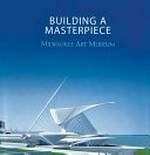 Building a masterpiece: Milwaukee Art Museum