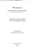 Picasso's paintings, watercolors, drawings and sculpture: a comprehensive illustrated catalogue 1885 - 1973