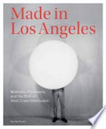 Made in Los Angeles: materials, processes, and the birth of west coast minimalism