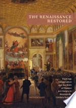 The Renaissance restored: paintings conservation and the birth of modern art history in nineteenth-century Europe