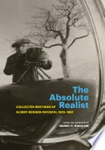The absolute realist: collected writings of Albert Renger-Patzsch, 1923-1967