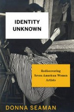 Identity unknown: rediscovering seven American women artists
