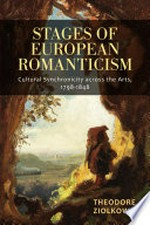 Stages of European Romanticism: cultural synchronicity across the arts, 1798-1848