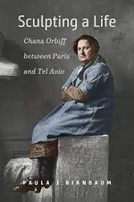 Sculpting a life: Chana Orloff between Paris and Tel Aviv