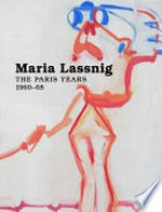 Maria Lassnig - the Paris years 1960-68