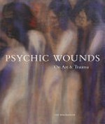 Psychic wounds: on art & trauma Psychic wounds: on art & trauma