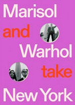 Marisol and Warhol take New York Marisol and Warhol take New York
