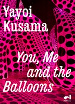 Yayoi Kusama, you, me and the balloons