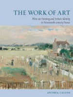 The work of art: plein-air painting and artistic identity in nineteenth-century France