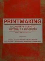 Printmaking: a complete guide to materials & processes