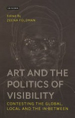 Art and the politics of visibility: contesting the global, local and the in-between