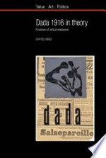 Dada 1916 in theory: practices of critical resistance
