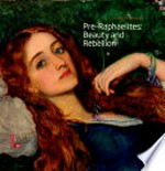 Pre-Raphaelites: beauty and rebellion