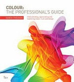 The ultimate guide to colour: understanding, appreciating and mastering colour in art and design