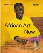 African art now: fifty pioneers defining African art for the twenty-first century
