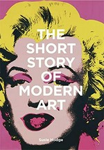 The short story of modern art: a pocket guide to movements, works, themes & techniques