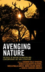 Avenging nature: the role of nature in modern and contemporary art and literature