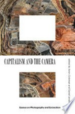 Capitalism and the camera: essays on photography and extraction