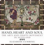 Hand, heart and soul: the Arts and crafts movement in Scotland