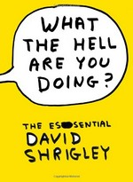 What the hell are you doing? The essential David Shrigley