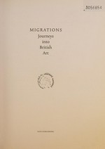 Migrations: journeys into British art : [on the occasion of the exhibition " Migrations: journeys into British art", Tate Britain, 31 January - 12 August 2012]