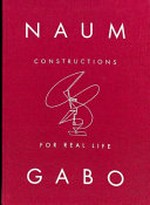 Naum Gabo - Constructions for real life