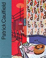Patrick Caulfield [published oh the occasion of the exhibition Patrick Caufield, Hayward Gallery, London, 4 February - 11 April 1999, Musée National d'Histoire et d'Art, Luxenbourg 23 April - 13 June 1999, Centro de Ar