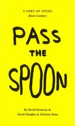 Pass the spoon: a sort-of opera about cookery