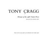 Tony Cragg: winner of the 1988 Turner prize : The Tate Gallery, London, 26.4.-25.6.1989