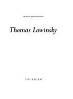 Thomas Lowinsky: The Tate Gallery, London, 28.2. - 16.4.1990, The Mead Gallery Arts Center, Coventry, 23.4. - 2.6.1990, Graves Art Gallery, Sheffield, 9.6. - 22.7.1990