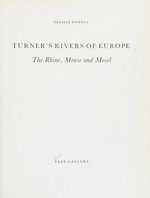 Turner's rivers of Europe: The Rhine, Meuse, and Mosel : Tate Gallery, London. 11.9.1991-26.1.1992