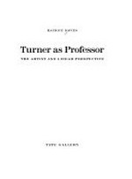 Turner as Professor: the artist and linear perspective : Tate Gallery, London, 7.10.92-31.1.93