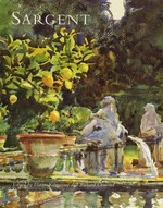 John Singer Sargent [this catalogue is published to accompany the exhibition at Tate Gallery, London 15 October 1998 - 17 January 1999, National Gallery of Art, Washington 21 February - 31 May 1999, Museum of Fine Arts, 