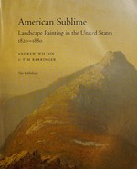 American sublime: landscape painting in the United States 1820 - 1880 : [published by order of the Tate Trustees on the occasion of the exhibition at Tate Britain, London, 21 February - 19 May 2002 and touring to Penns