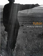 Hamish Fulton, walking journey [published by order of the Tate Trustees 2002 on the occasion of the exhibition at Tate Britain, 14 March - 4 June 2002]