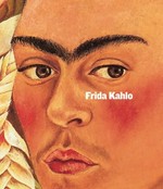 Frida Kahlo [on the occasion of the exhibition "Frida Kahlo" at Tate Modern, 9 June - 9 October 2005]