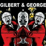 Gilbert & George [on the occasion of the exhibition "Gilbert & George: Major exhibition", Tate Modern, London, 15 February - 6 May 2007]