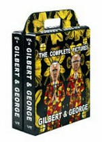 Gilbert and George, the complete pictures 1971 - 2005: in two volumes