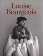 Louise Bourgeois [first published in 2007 by order of the Tate Trustees ... on the occasion of the exhibition "Louise Bourgeois" organised by Tate Modern in association with Centre Pompidou, Paris, Tate Modern, London, 10 October 2007 - 20 January 2008, Centre Pompidou, Paris, 5 March 2008 - 2 June 2008, Solomon R. Guggenheim Museum, New York, 27 June 2008 - 28 September 2008 ... et al.]